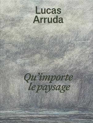 Lucas Arruda- Qu'importe Le Paysage (Bok / Pocket)