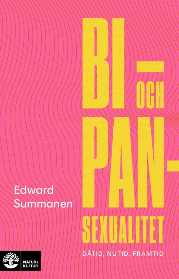 Bi- Och Pansexualitet - Dåtid, Nutid, Framtid (Bok / Inbunden)