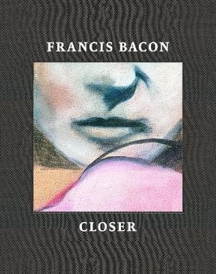 Francis Bacon - Closer (Kirja / Kovakantinen)