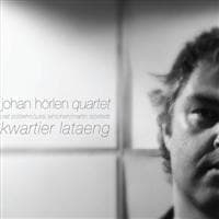 Hörlén Johan Quartet: Kwartier Lataeng