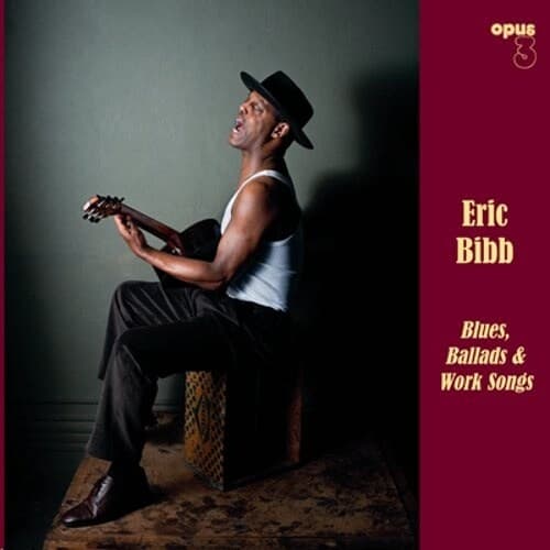 Bibb Eric: Blues, Ballads & Work Songs (Vinyl, LP)