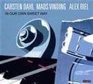 Dahl/Vinding/Riel: In Our Own Sweet Way (CD)