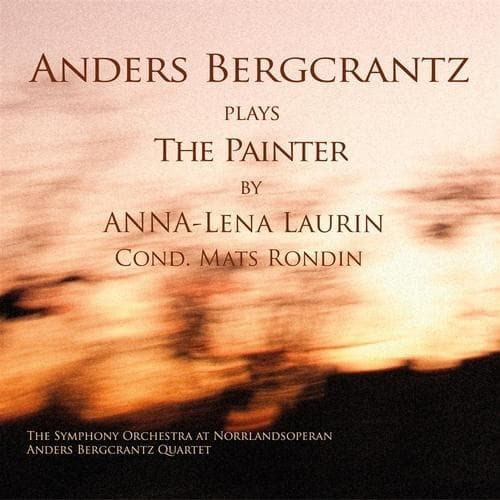Anders Bergcrantz: Plays The Painter By Anna-Lena Laurin (CD)